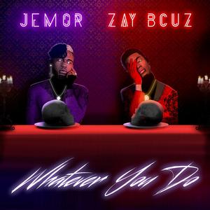 Whatever You Do (feat. Zay Bcuz)