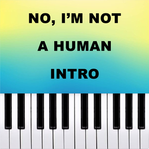 No, I'm Not A Human - Intro (Piano Version)