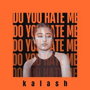 do you hate me?