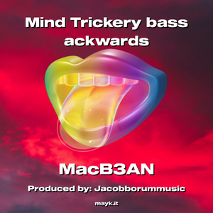 Mind Trickery bass ackwards