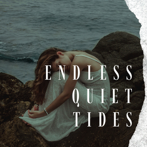 Endless Quiet Tides