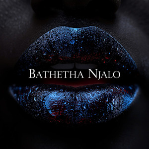 Bathetha Njalo