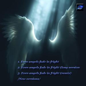 Even angels fade in fright (remix)