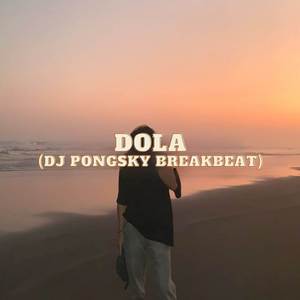 Dola (Dj pongsky Breakbeat)