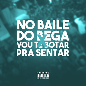 No Baile do Bega X Vou Te Botar pra Sentar