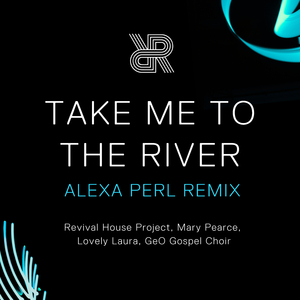 Take Me To The River (ALEXA PERL Remix)