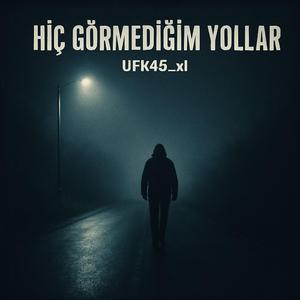 Hiç görmediğim yollar