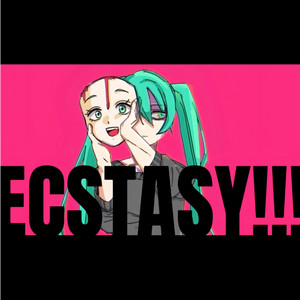 ECSTASY!!!