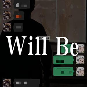 Will Be