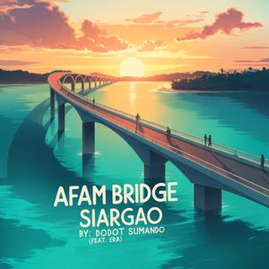 AFAM Bridge Siargao (feat. Era)