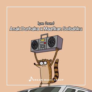 DJ Anak Durhaka x Maafkan Soibahku