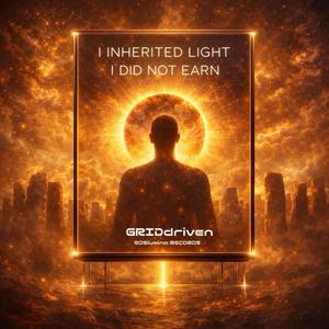 I INHERITED LIGHT I DID NOT EARN