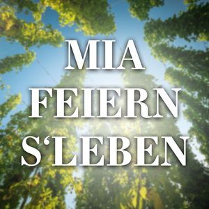 Mia feiern s'Leben