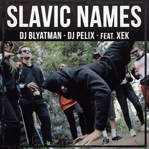Slavic Names (feat. Xek)