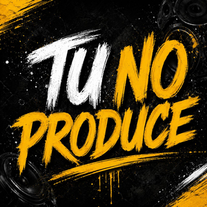 tu no produce