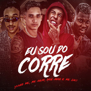 Eu Sou do Corre (feat. MC Don Juan & MC Saci) (Brega Funk)