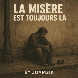 LA MISERE EST TOUJOURS LA