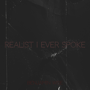 Realist I Ever Spoke