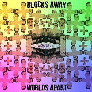 Blocks Away, Worlds Apart