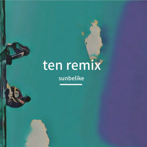 TEN（sunbelike / Fred again remix）