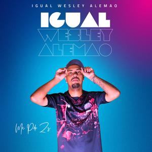 Igual Wesley Alemao
