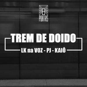 Trem de Doido (feat. L.K Na Voz, Pj Oficial & Kaiô)