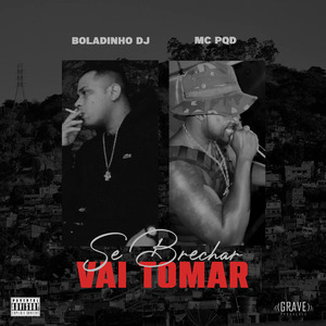 Se Brechar Vai Tomar