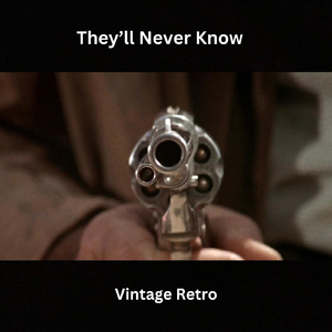 They’ll Never Know