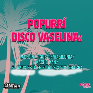Popurrí Disco Vaselina: Vaselina/Ríos de Babilonia/Macho Man/El Amor Está en el Aire/Soul Chacha