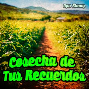 Cosecha de Tus Recuerdos
