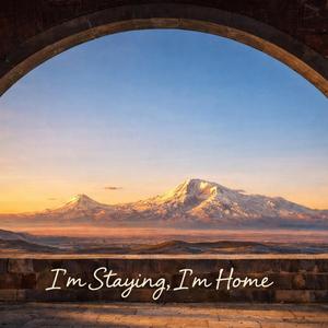 I'm Staying, I'm Home