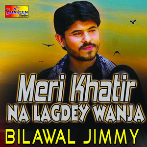 Meri Khatir Na Lagdey Wanja