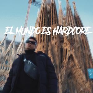 EL MUNDO ES HARDCORE (feat. PRINZ, UNDERSPIDER, MDERCRU, MR DOG VARGAS, PULSAR URANIO, OSCAR DE WOL, MOE RAP & CRITIKAL WISE)