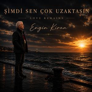 ȘİMDİ SEN ÇOK UZAKTASIN