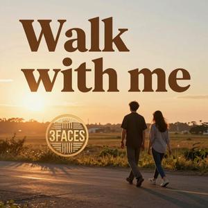Walk with me