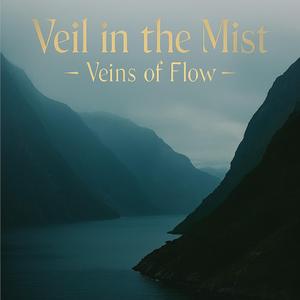 Veil in the Mist-Veins of Flow