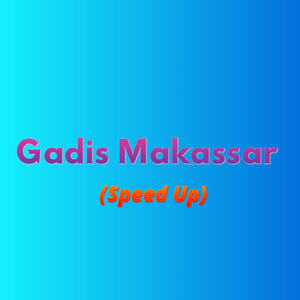 Gadis Makassar (Speed Up)