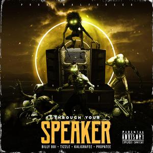 Through Your Speaker (feat. Billy Boi, Tizzle & Kaligrafee)