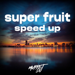 super fruit speed up (Remix)