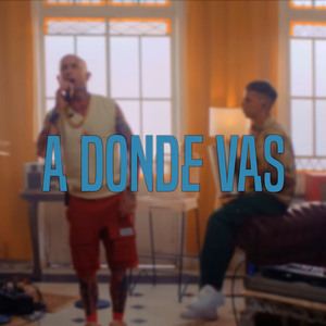 A donde vas