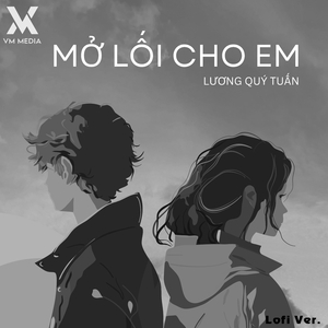 Mở Lối Cho Em (Lofi)