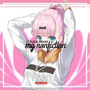 My Nonfiction (Itsuka Remix)