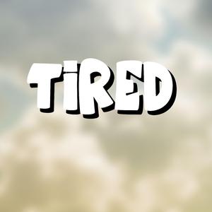 Tired