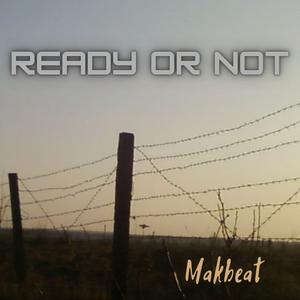 Ready or not