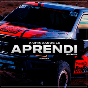 A Chingasos Le Aprendi (El Cholo)