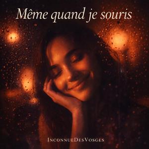 Meme quand je souris