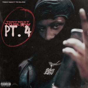 TonyNextToBlow, Pt. 4