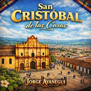 San Cristobal de las Casas (feat. Jorge Ayanegui)