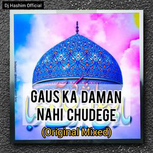 Gaus Ka Daman Nahi Chudege Gyarvi Sharif (Original Mixed)
