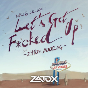 Let's Get ****ed Up (Zatox Hardstyle Bootleg)